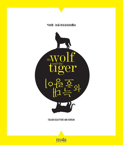 The wolf and the tiger. Scultura italiana e coreana. Ediz. multilingue - copertina