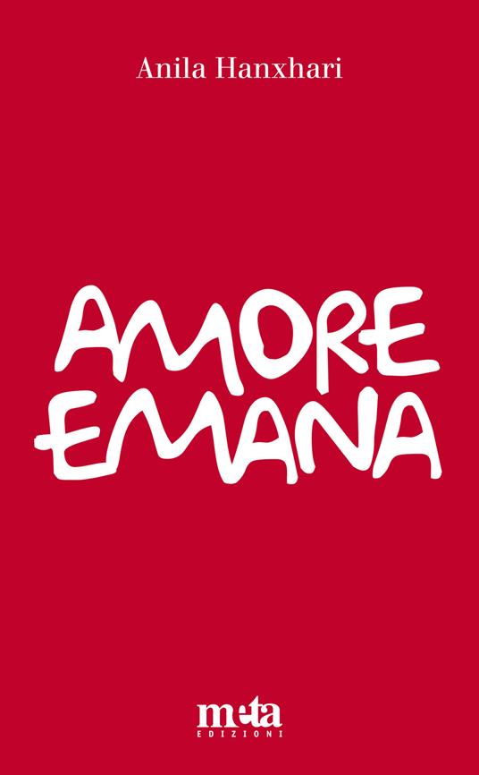 Amore emana. Dialogo in versi sull'amore - Anila Hanxhari - copertina