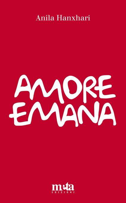 Amore emana. Dialogo in versi sull'amore - Anila Hanxhari - copertina