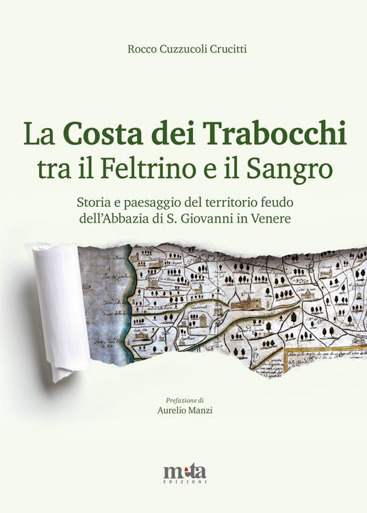 La Costa dei Trabocchi tra il Feltrino e il Sangro. Storia e paesaggio del territorio feudo dell'Abbazia di S. Giovanni in Venere - Rocco Cuzzucoli Crucitti - copertina
