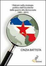 I Balcani nella strategia politica dell'Occidente dalle guerre alla democrazia 1991-2010