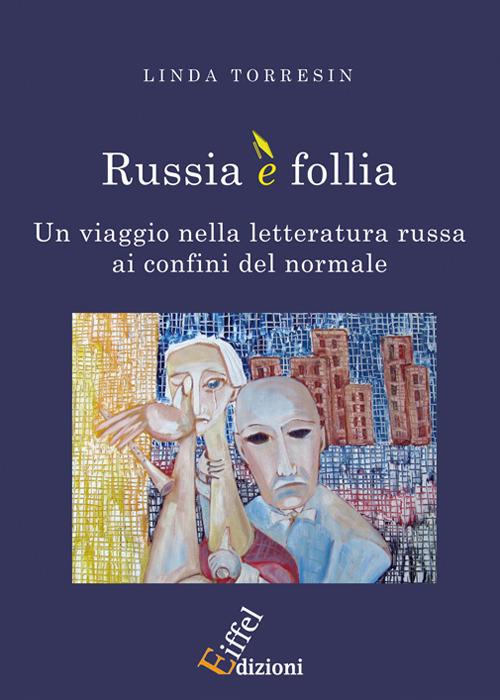 Russia è follia: un viaggio nella letteratura russa ai confini del normale - Linda Torresin - copertina