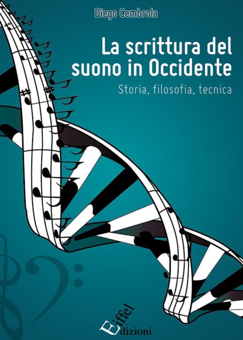 La scrittura del suono in occidente. Storia, filosofia, tecnica - Diego Cembrola - copertina