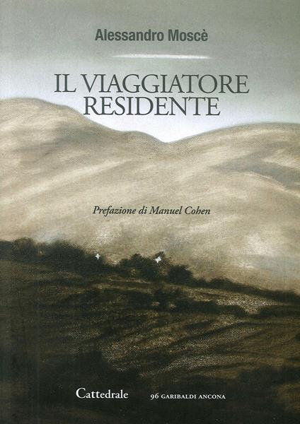 Il viaggiatore residente - Alessandro Moscè - copertina