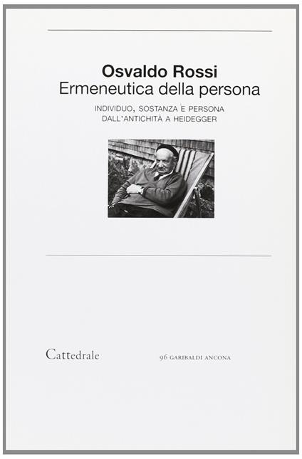 Ermeneutica della persona. Individuo, sostanza e persona dall'antichità a Heidegger - Osvaldo Rossi - copertina