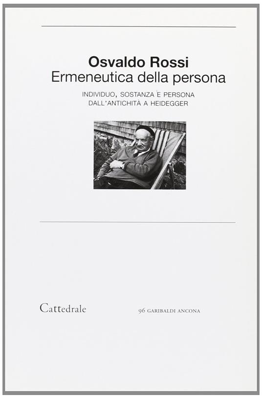 Ermeneutica della persona. Individuo, sostanza e persona dall'antichità a Heidegger - Osvaldo Rossi - copertina