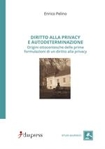 Diritto alla privacy e autodeterminazione. Origini ottocentesche delle prime formulazioni di un diritto alla privacy