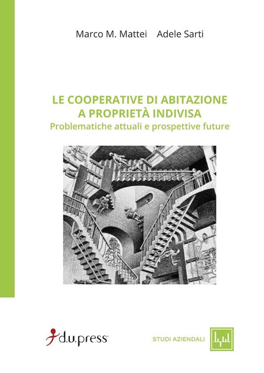 Le cooperative di abitazione a proprietà indivisa. Problematiche attuali e prospettive future - Marco M. Mattei,Adele Sarti - copertina