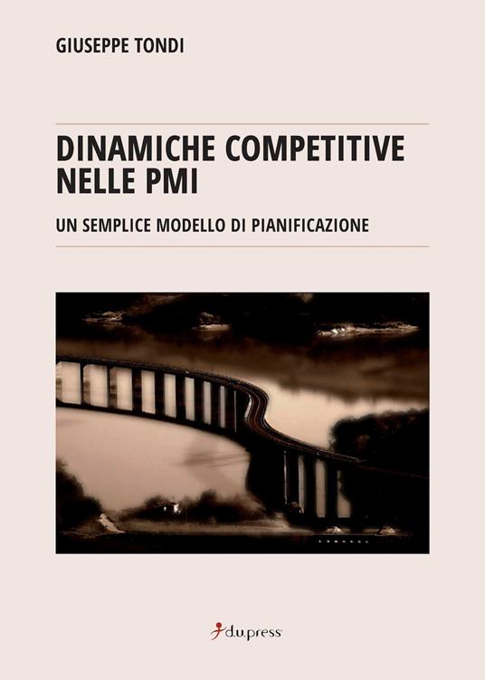 Dinamiche competitive nelle PMI. Un semplice modello di pianificazione - Giuseppe Tondi - copertina