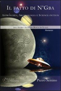 Il fatto di N'Gba. Astronomia, archeologia e science-fiction - Pietro Semino - copertina