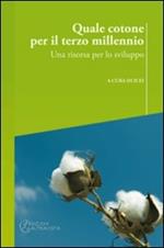 Quale cotone per il terzo millennio. Una risorsa per lo sviluppo