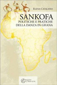 Sankofa. Politiche e pratiche della danza in Ghana - Elena Catalano - ebook