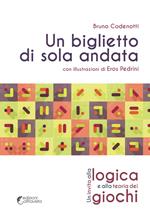 Un biglietto di sola andata. Un invito alla logica e alla teoria dei giochi