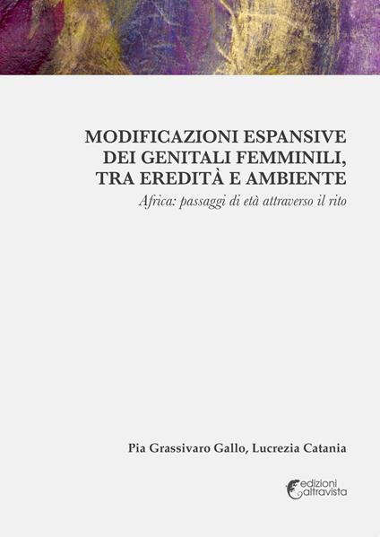 Modificazioni espansive dei genitali femminili, tra eredità e ambiente - Pia Grassivaro Gallo,Lucrezia Catania - copertina