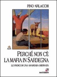 Perché non c'è la mafia in Sardegna - Pino Arlacchi - copertina