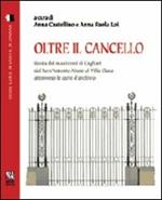 Oltre il cancello. Storia dei manicomi di Cagliari dal S. Antonio Abate al villa Clara attraverso le carte d'archivio