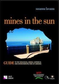 Mines in the sun Guide to the Geological, Mining, Historical and Environmental Park of Sardinia - Susanna Lavazza - copertina