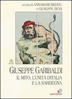 Giuseppe Garibaldi. Il mito, l'unità di l'Italia e la Sardegna