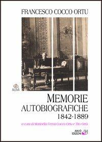 Memorie autobiografiche. 1842-1889 - Francesco Cocco Ortu - copertina