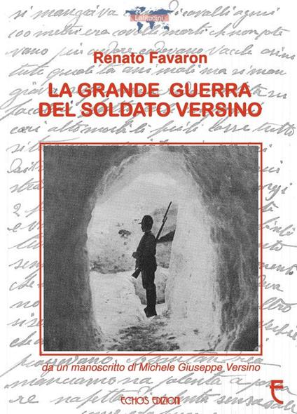 La grande guerra del soldato Versino - Renato Favaron,Michele Giuseppe Versino - copertina