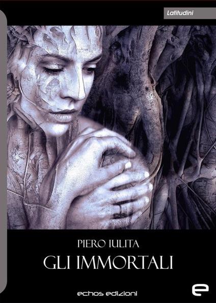 Gli immortali - Piero Iulita - copertina