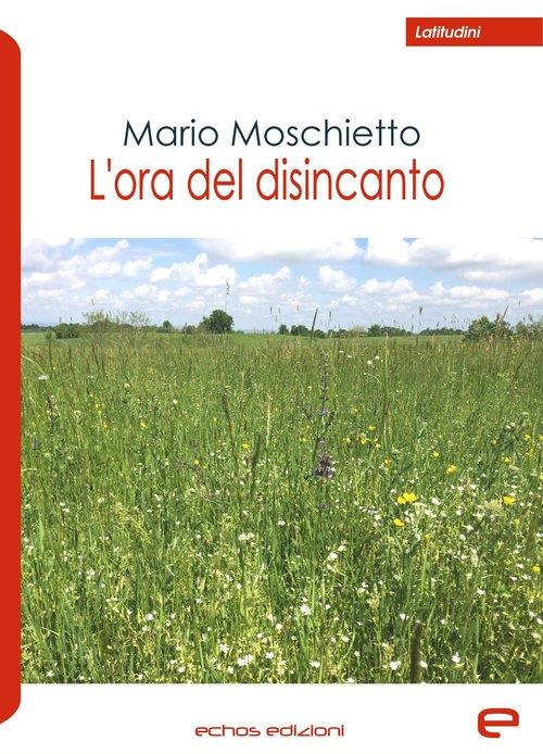L' ora del disincanto - Mario Moschietto - copertina