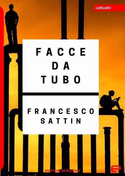 Facce da tubo - Francesco Sattin - copertina