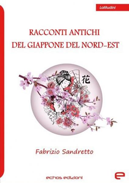 Racconti antichi del Giappone del nord-est - Fabrizio Sandretto - copertina