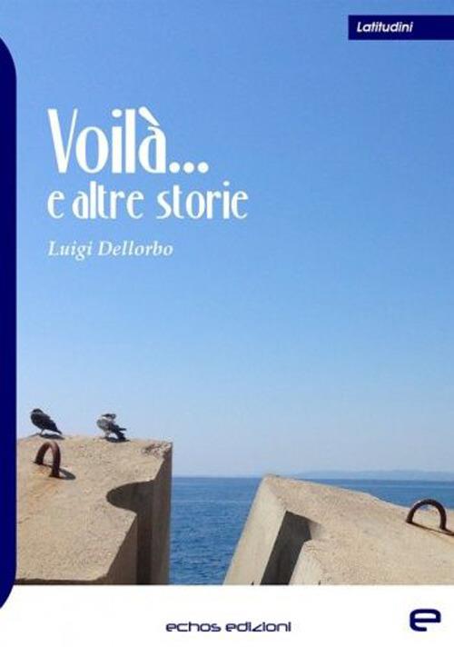 Voilà... e altre storie - Luigi Dellorbo - copertina