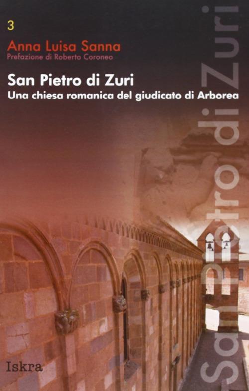 San Pietro di Zuri. Una chiesa romanica del giudicato di Arborea - Anna L. Sanna - copertina