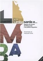 Limba sarda e... Regortas de iscritos de limba sarda e de politica linguistica. Testo sardo e italiano