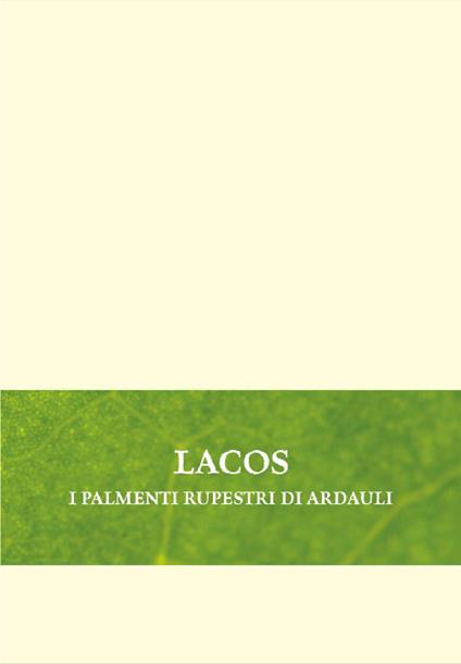 Lacos. I palmenti rupestri di Ardauli - Cinzia Loi,Andrea Ciacci - copertina