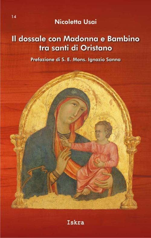 Il dossale con Madonna e Bambino tra santi di Oristano - Nicoletta Usai - copertina
