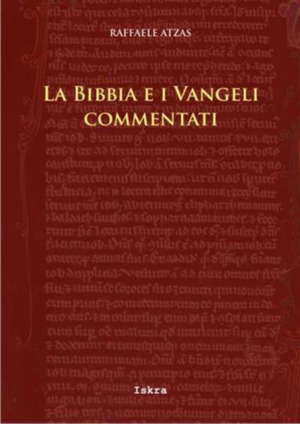 La Bibbia e i Vangeli commentati - Raffaele Atzas - copertina