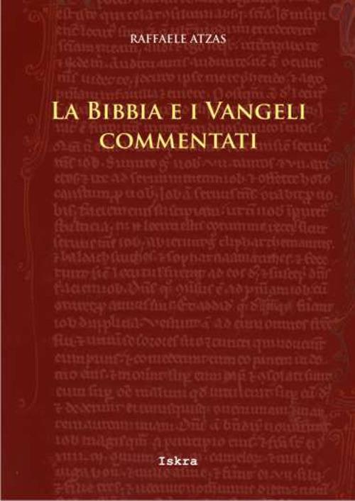 La Bibbia e i Vangeli commentati - Raffaele Atzas - copertina