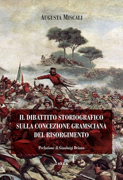 Il dibattito storiografico sulla concezione gramsciana del Risorgimento. Nuova ediz. - Augusta Miscali - copertina