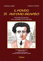 Il mondo di Antonio Gramsci. Ediz. italiana, sarda e inglese. Vol. 2: Da Caporetto a Vienna.