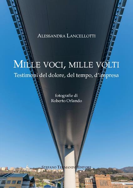 Mille voci, mille volti. Testimoni del dolore, del tempo, d'impresa - Alessandra Lancellotti - copertina