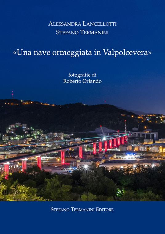 «Una nave ormeggiata in Valpolcevera» - Stefano Termanini,Alessandra Lancellotti - copertina