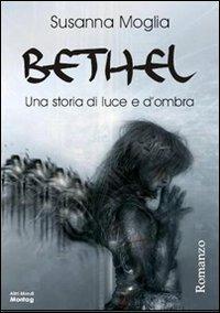 Bethel. Una storia di luce e ombra - Susanna Moglia - copertina