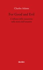 For Good and Evil. L'influsso della tassazione sulla storia dell'umanità