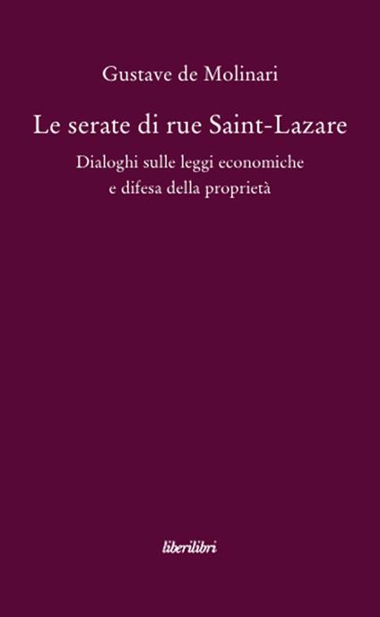 Le serate di Saint-Lazare. Dialoghi sulle leggi economiche e difesa della proprietà - Gustave de Molinari - copertina