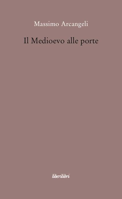 Il Medioevo alle porte - Massimo Arcangeli - copertina