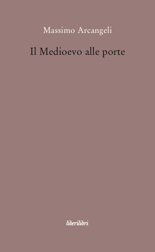 Il Medioevo alle porte - Massimo Arcangeli - copertina