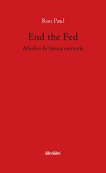 End the fed. Abolire la banca centrale