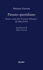 Passato quotidiano. Storia e storie del «Corriere Adriatico» dal 1860 al 1914