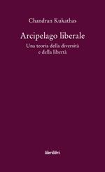 Arcipelago liberale. Una teoria della diversità e della libertà