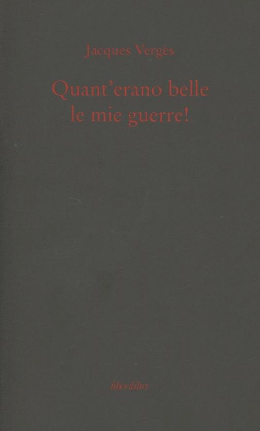 Quant'erano belle le mie guerre! - Jacques Vergès - copertina