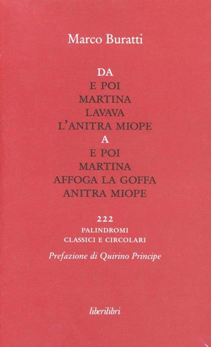 Da E poi Martina lavava l'anitra miope a E poi Martina affoga la goffa anitra miope. 222 palindromi classici e circolari - Marco Buratti - copertina