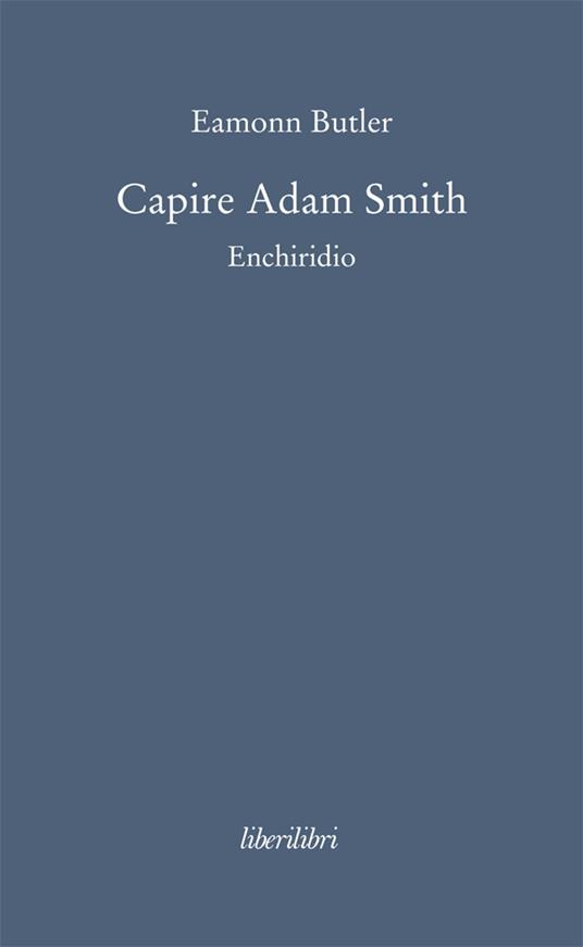 Capire Adam Smith. Enchiridio - Eamonn Butler,E. Ottaviani - ebook